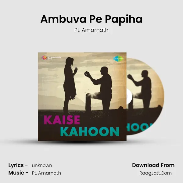 Ambuva Pe Papiha MP3 Song by Pt. Amarnath Cover