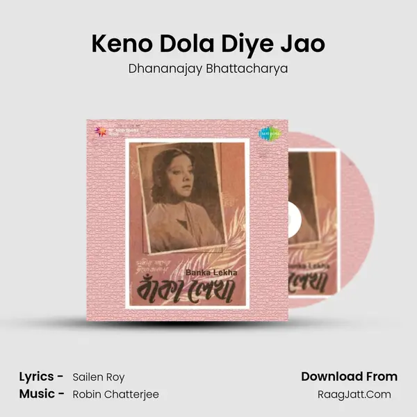 Keno Dola Diye Jao MP3 Song by Dhananajay Bhattacharya Cover