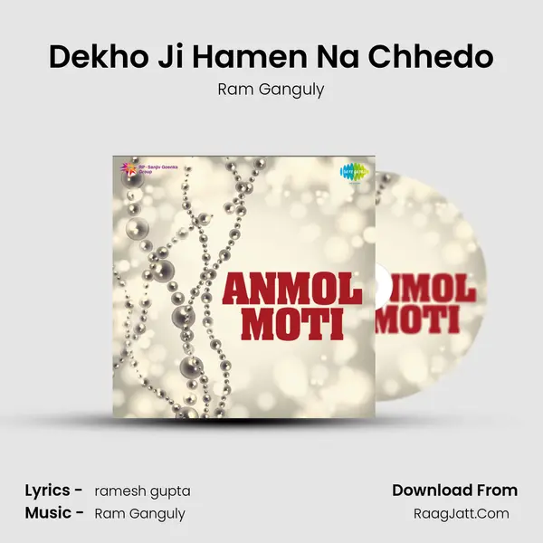 Dekho Ji Hamen Na Chhedo MP3 Song by Ram Ganguly Cover