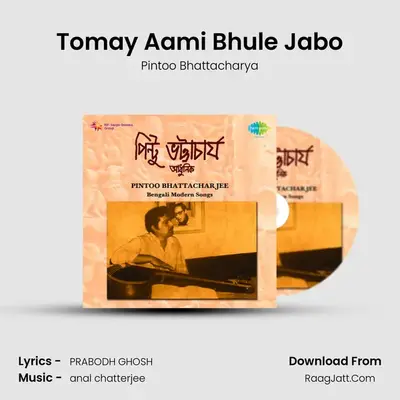 Tomay Aami Bhule Jabo MP3 Song by Pintoo Bhattacharya Cover