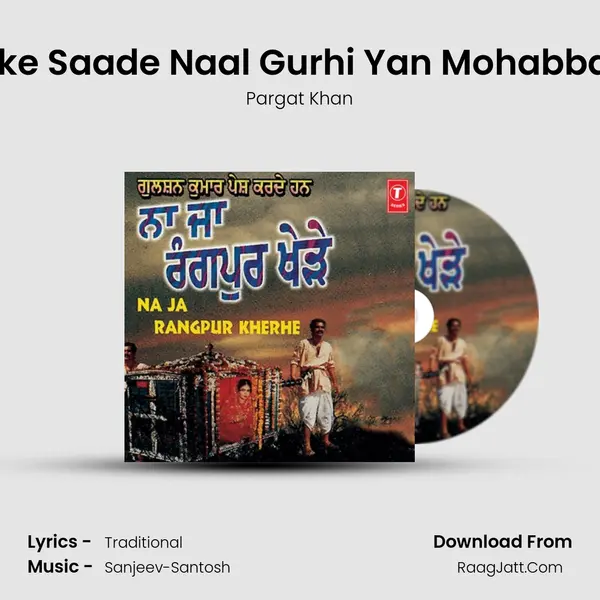 Paake Saade Naal Gurhi Yan Mohabbatan MP3 Song by Pargat Khan Cover