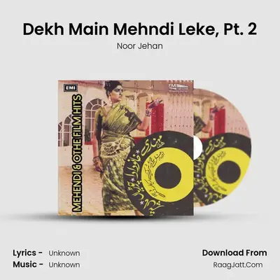 Dekh Main Mehndi Leke, Pt. 2 MP3 Song by Noor Jehan Cover