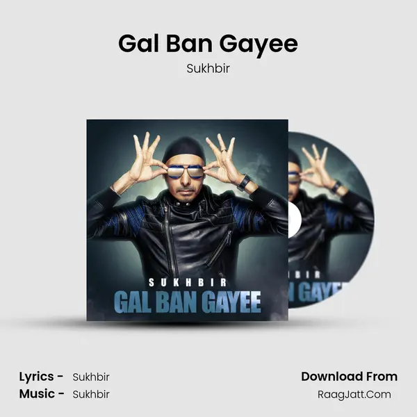 Gal Ban Gayee MP3 Song by Sukhbir Cover