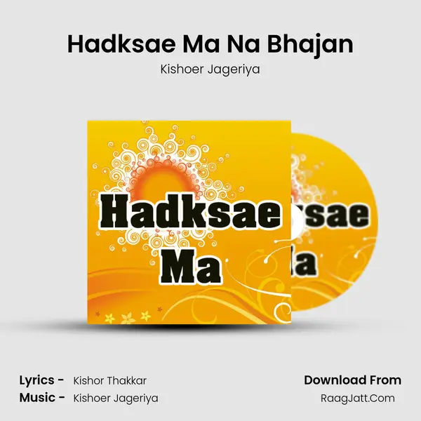 Hadksae Ma Na Bhajan MP3 Song by Kishoer Jageriya Cover