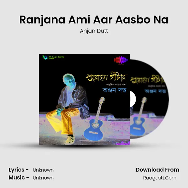 Ranjana Ami Aar Aasbo Na MP3 Song by Anjan Dutt Cover