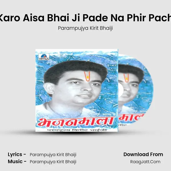 Karm Karo Aisa Bhai Ji Pade Na Phir Pachhtana MP3 Song by Parampujya Kirit Bhaiji Cover