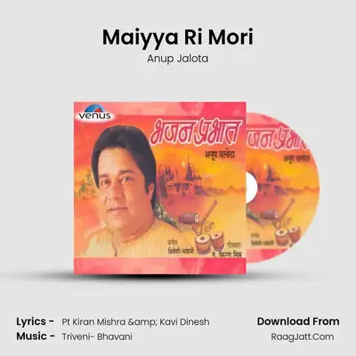 Maiyya Ri Mori MP3 Song by Anup Jalota Cover