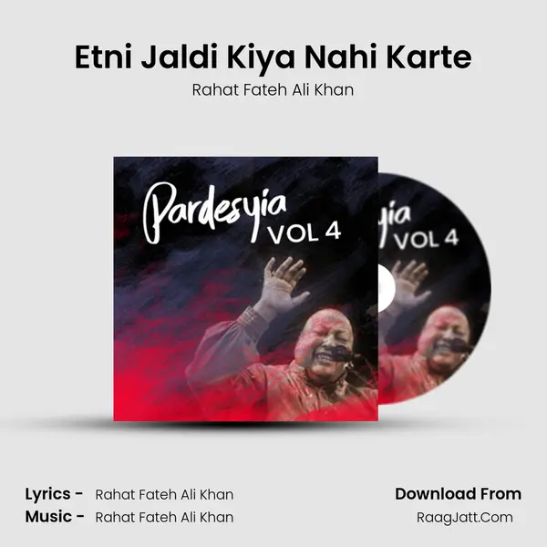 Etni Jaldi Kiya Nahi Karte MP3 Song by Rahat Fateh Ali Khan Cover