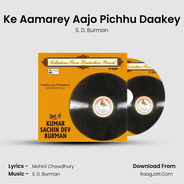 Ke Aamarey Aajo Pichhu Daakey MP3 Song by S. D. Burman Cover