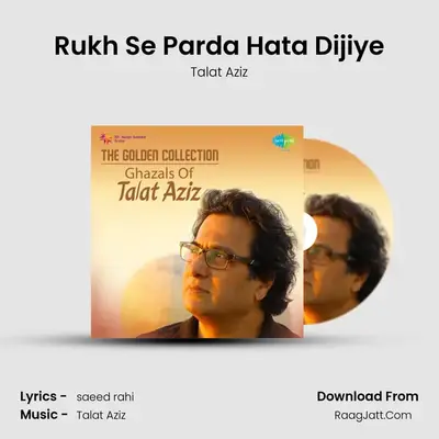 Rukh Se Parda Hata Dijiye MP3 Song by Talat Aziz Cover