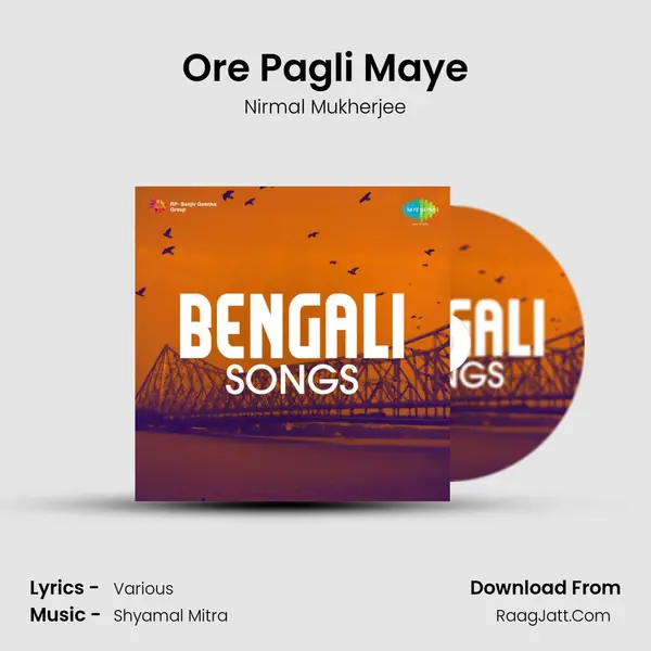 Ore Pagli Maye MP3 Song by Nirmal Mukherjee Cover