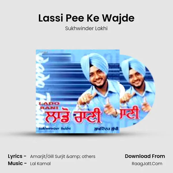 Lassi Pee Ke Wajde MP3 Song by Sukhwinder Lakhi Cover