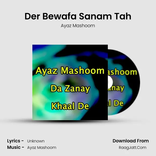 Der Bewafa Sanam Tah MP3 Song by Ayaz Mashoom Cover