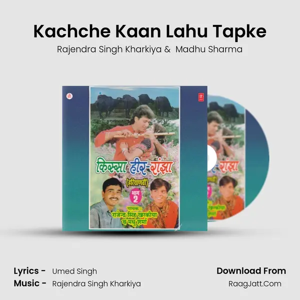 Kachche Kaan Lahu Tapke MP3 Song by Rajendra Singh Kharkiya Cover