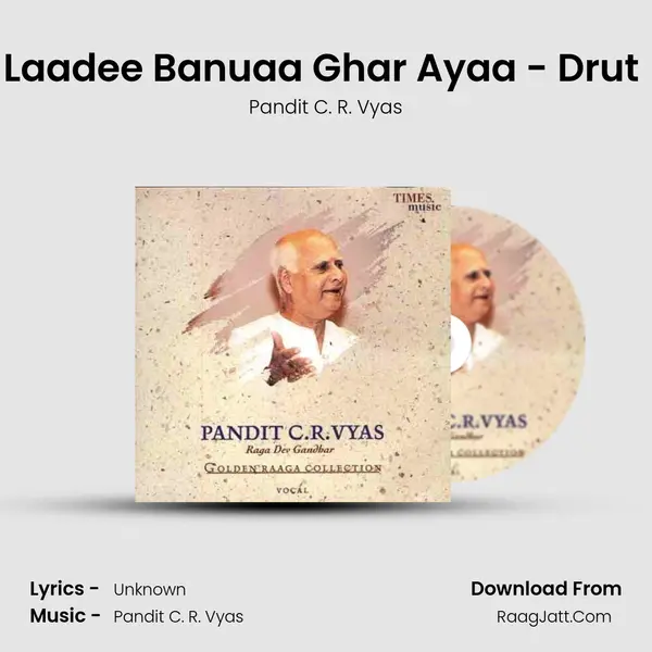 Laadee Banuaa Ghar Ayaa - Drut (Teen Taal) MP3 Song by Pandit C. R. Vyas Cover