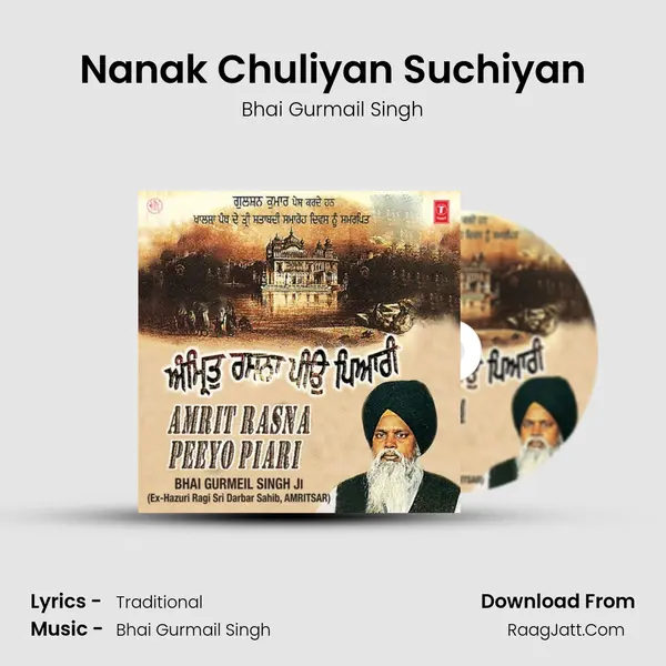 Nanak Chuliyan Suchiyan MP3 Song by Bhai Gurmail Singh Cover