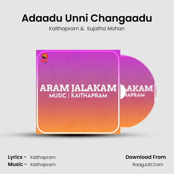 Adaadu Unni Changaadu MP3 Song by Kaithapram Cover