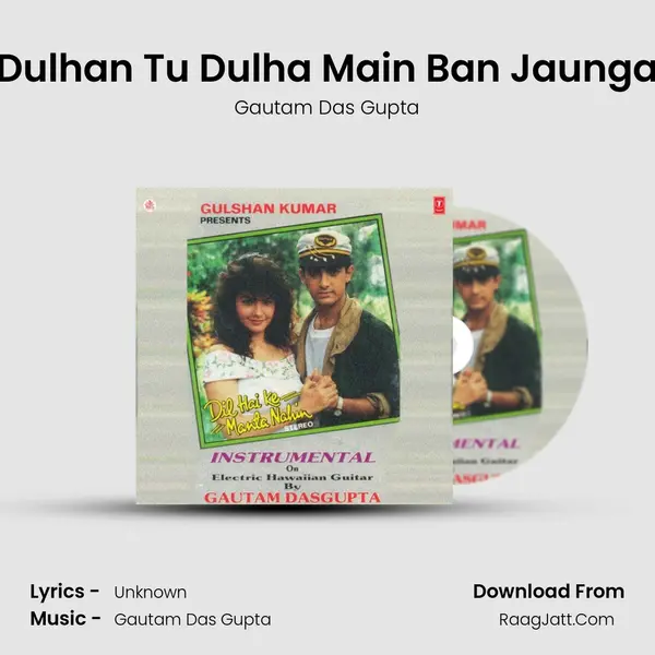 Dulhan Tu Dulha Main Ban Jaunga MP3 Song by Gautam Das Gupta Cover