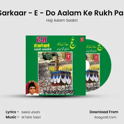 Sarkaar - E - Do Aalam Ke Rukh Par MP3 Song by Haji Aslam Saabri Cover