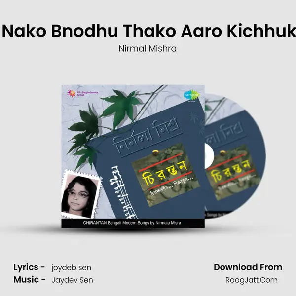 Jeyo Nako Bnodhu Thako Aaro Kichhukshan MP3 Song by Nirmal Mishra Cover