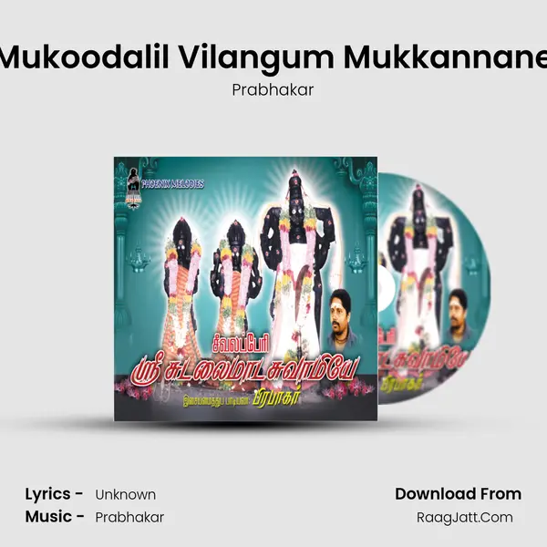 Mukoodalil Vilangum Mukkannane MP3 Song by Prabhakar Cover