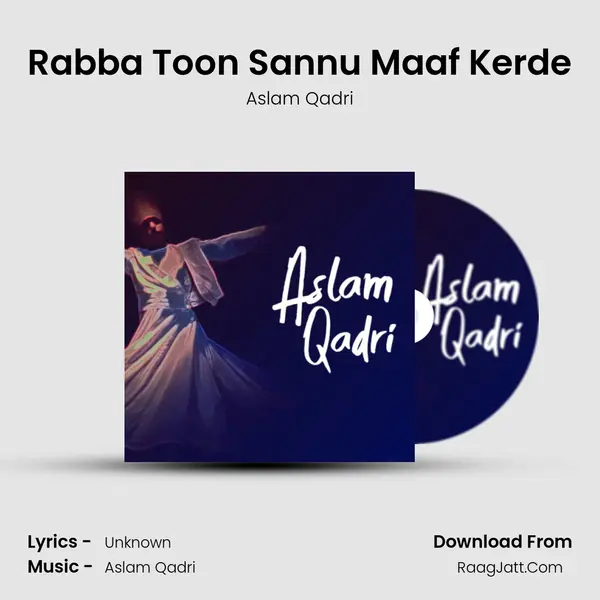 Rabba Toon Sannu Maaf Kerde MP3 Song by Aslam Qadri Cover