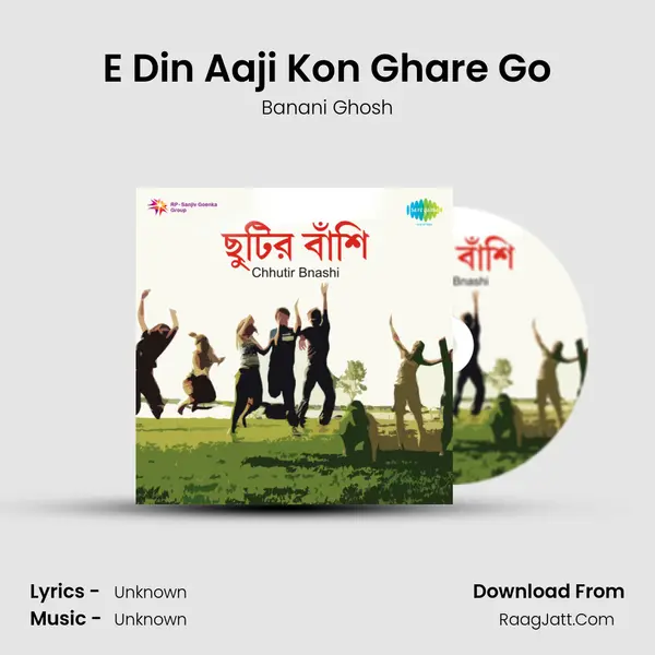 E Din Aaji Kon Ghare Go Cover