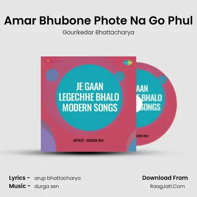 Amar Bhubone Phote Na Go Phul mp3 song