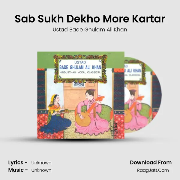 Sab Sukh Dekho More Kartar MP3 Song by Ustad Bade Ghulam Ali Khan Cover