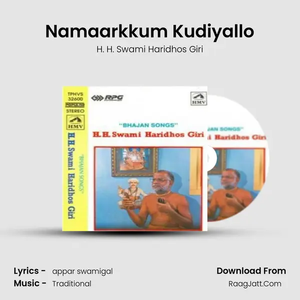 Namaarkkum Kudiyallo MP3 Song by H. H. Swami Haridhos Giri Cover