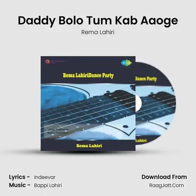 Daddy Bolo Tum Kab Aaoge MP3 Song by Rema Lahiri Cover