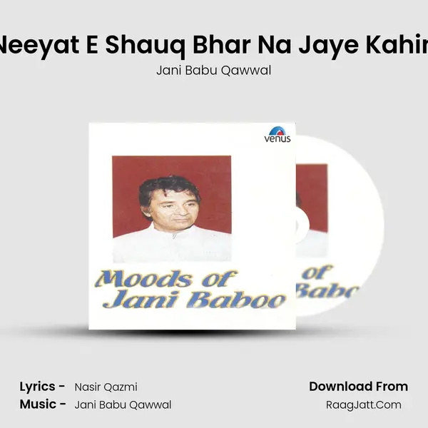 Neeyat E Shauq Bhar Na Jaye Kahin MP3 Song by Jani Babu Qawwal Cover