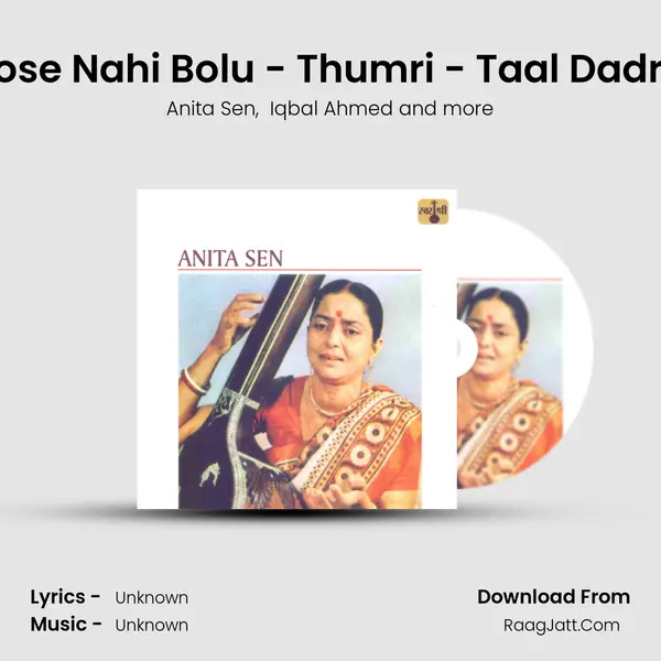 Tose Nahi Bolu - Thumri - Taal Dadra MP3 Song by Anita Sen Cover