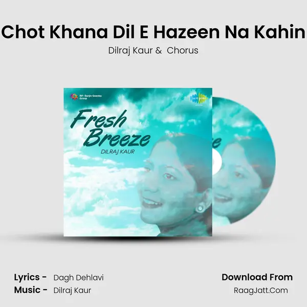 Chot Khana Dil E Hazeen Na Kahin MP3 Song by Dilraj Kaur Cover