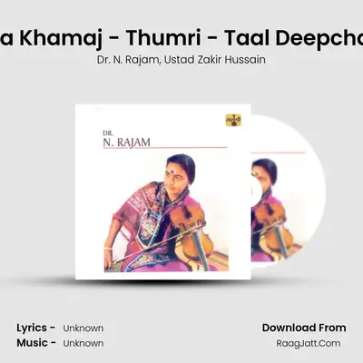 Raga Khamaj - Thumri - Taal Deepchandi MP3 Song by Dr. N. Rajam Cover