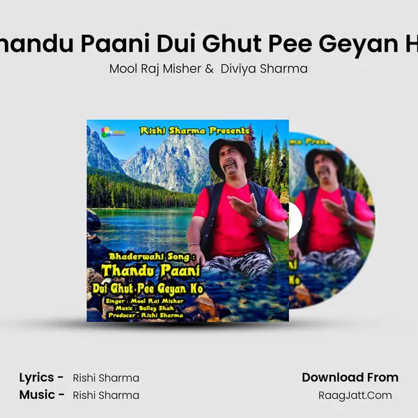 Thandu Paani Dui Ghut Pee Geyan Ho (Bhaderwahi Song) - Mool Raj Misher