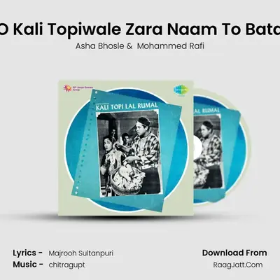O Kali Topiwale Zara Naam To Bata MP3 Song by Asha Bhosle Cover