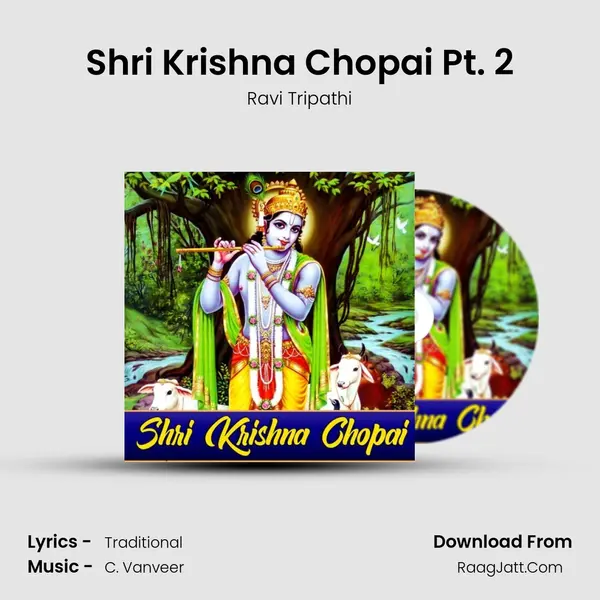 Shri Krishna Chopai Pt. 2 MP3 Song by Ravi Tripathi Cover