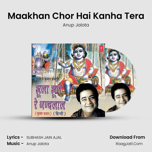 Maakhan Chor Hai Kanha Tera MP3 Song by Anup Jalota Cover