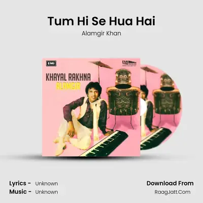 Tum Hi Se Hua Hai MP3 Song by Alamgir Khan Cover