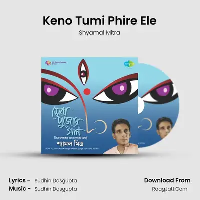 Keno Tumi Phire Ele MP3 Song by Shyamal Mitra Cover