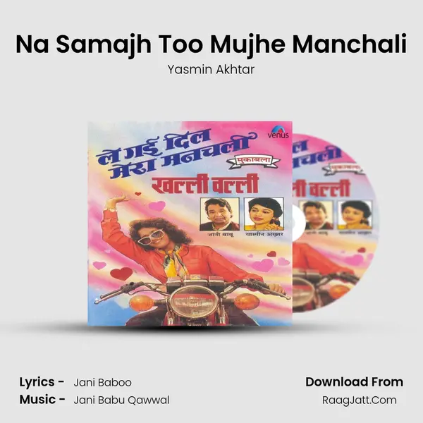 Na Samajh Too Mujhe Manchali MP3 Song by Yasmin Akhtar Cover