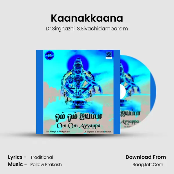 Kaanakkaana MP3 Song by Dr.Sirghazhi. S.Sivachidambaram Cover