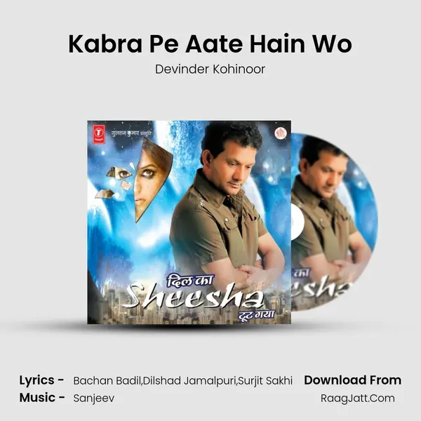 Kabra Pe Aate Hain Wo MP3 Song by Devinder Kohinoor Cover