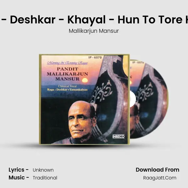 Raag - Deshkar - Khayal - Hun To Tore Karan MP3 Song by Mallikarjun Mansur Cover