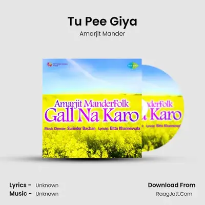 Tu Pee Giya MP3 Song by Amarjit Mander Cover