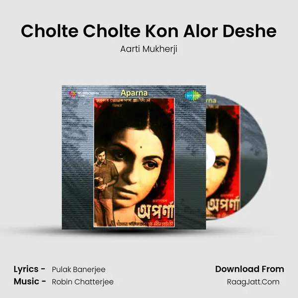 Cholte Cholte Kon Alor Deshe MP3 Song by Aarti Mukherji Cover