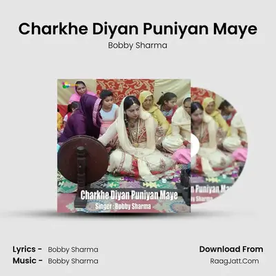 Charkhe Diyan Puniyan Maye - Bobby Sharma