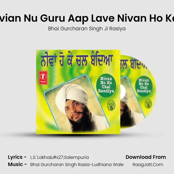 Gal Nivian Nu Guru Aap Lave Nivan Ho Ke Chal MP3 Song by Bhai Gurcharan Singh Ji Rasiya Cover