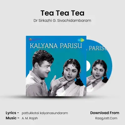 Tea Tea Tea MP3 Song by Dr Sirkazhi G. Sivachidambaram Cover
